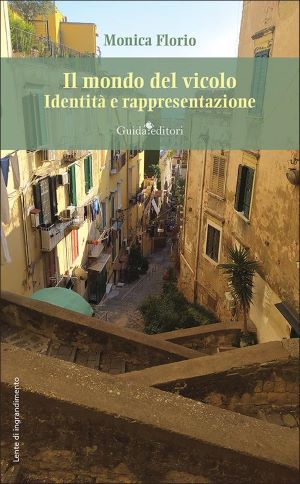 “Il mondo del vicolo”, di Monica Florio