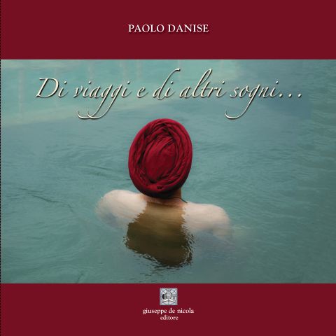 “Di viaggi e di altri sogni”, di Paolo Danise