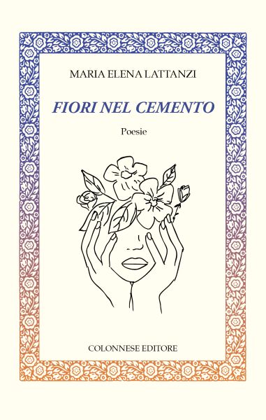 “Fiori nel Cemento”, di Maria Elena Lattanzi