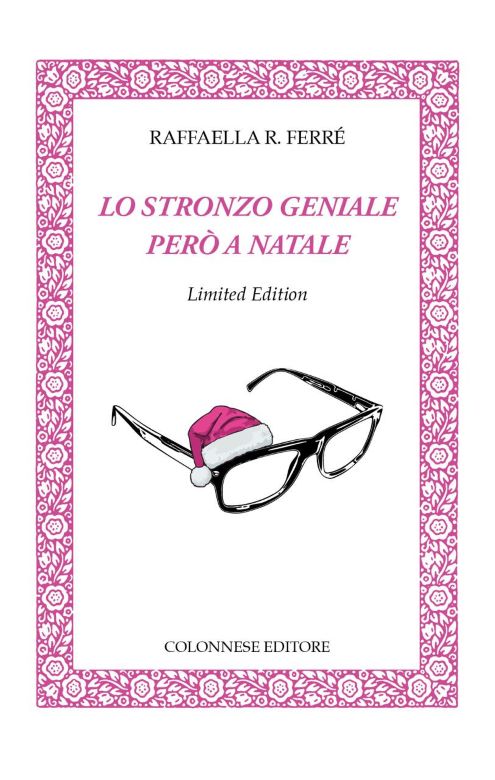 “Lo Stronzo Geniale però a Natale”, di Raffaella R. Ferré