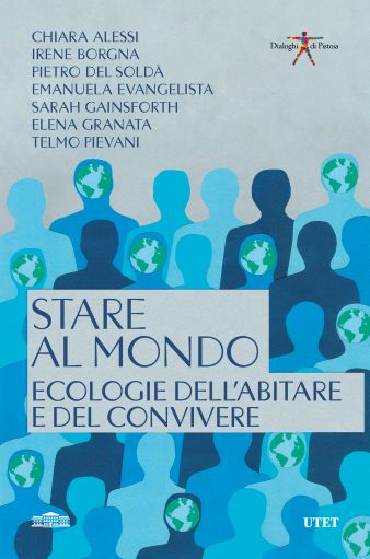 “Stare al mondo. Ecologie dell’abitare e del convivere”, autori vari
