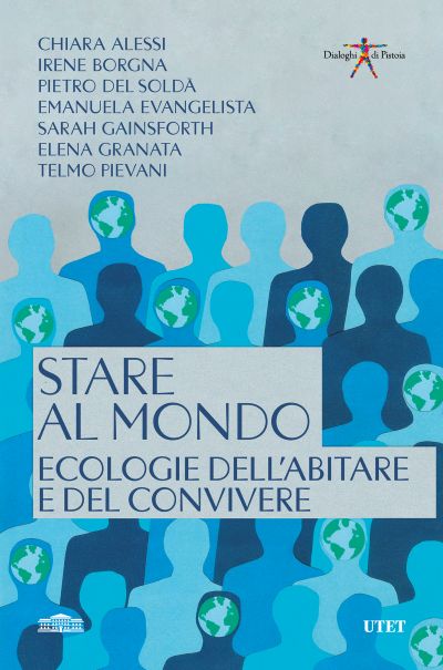 “Stare al mondo. Ecologie dell’abitare e del convivere”