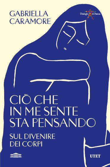 Ciò che in me sente sta pensando, di Gabriella Caramore