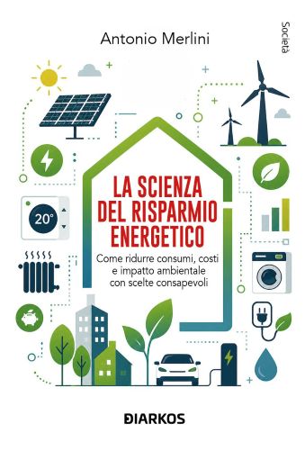 “La scienza del risparmio energetico”, di Antonio Merlini