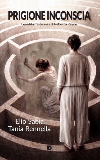 PRIGIONE INCONSCIA”, di Tania Rennella ed Elio Sabia