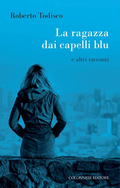 “La ragazza dai capelli blu”, di Roberto Todisco